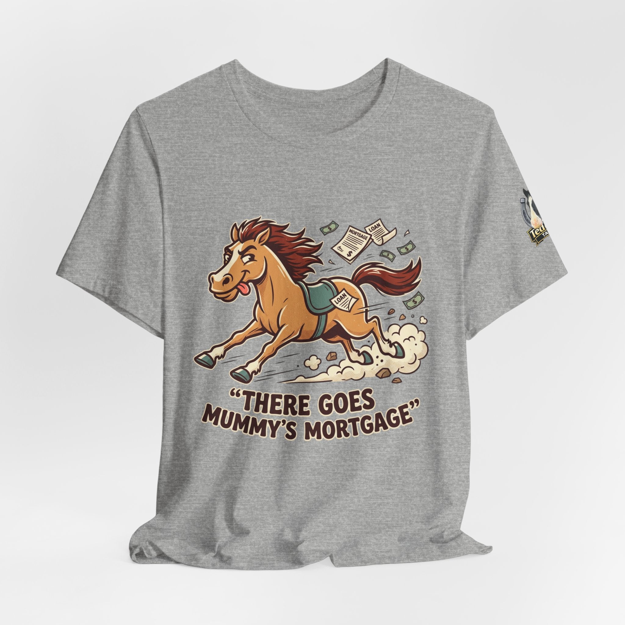 Mummy’s Mortgage T-shirt