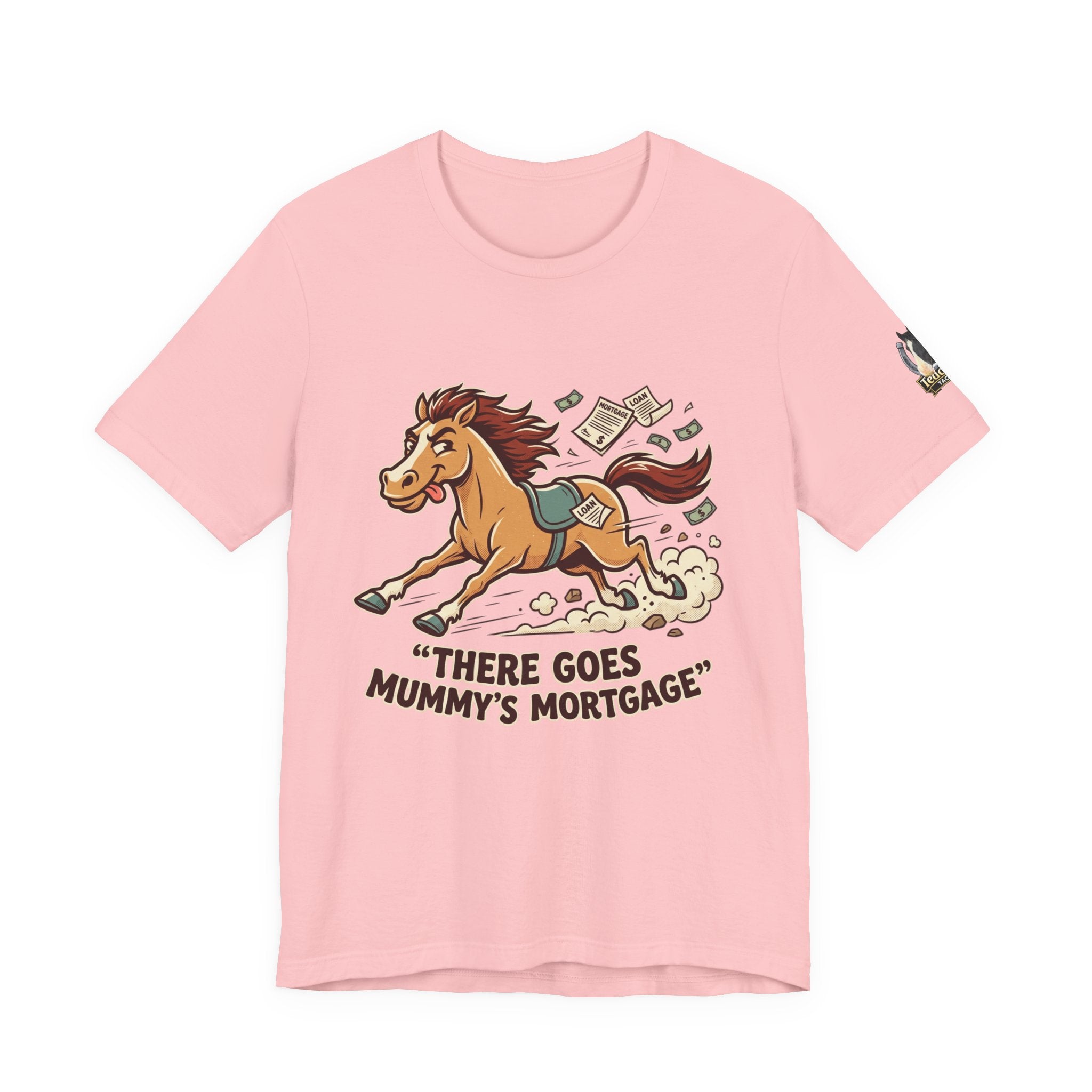 Mummy’s Mortgage T-shirt