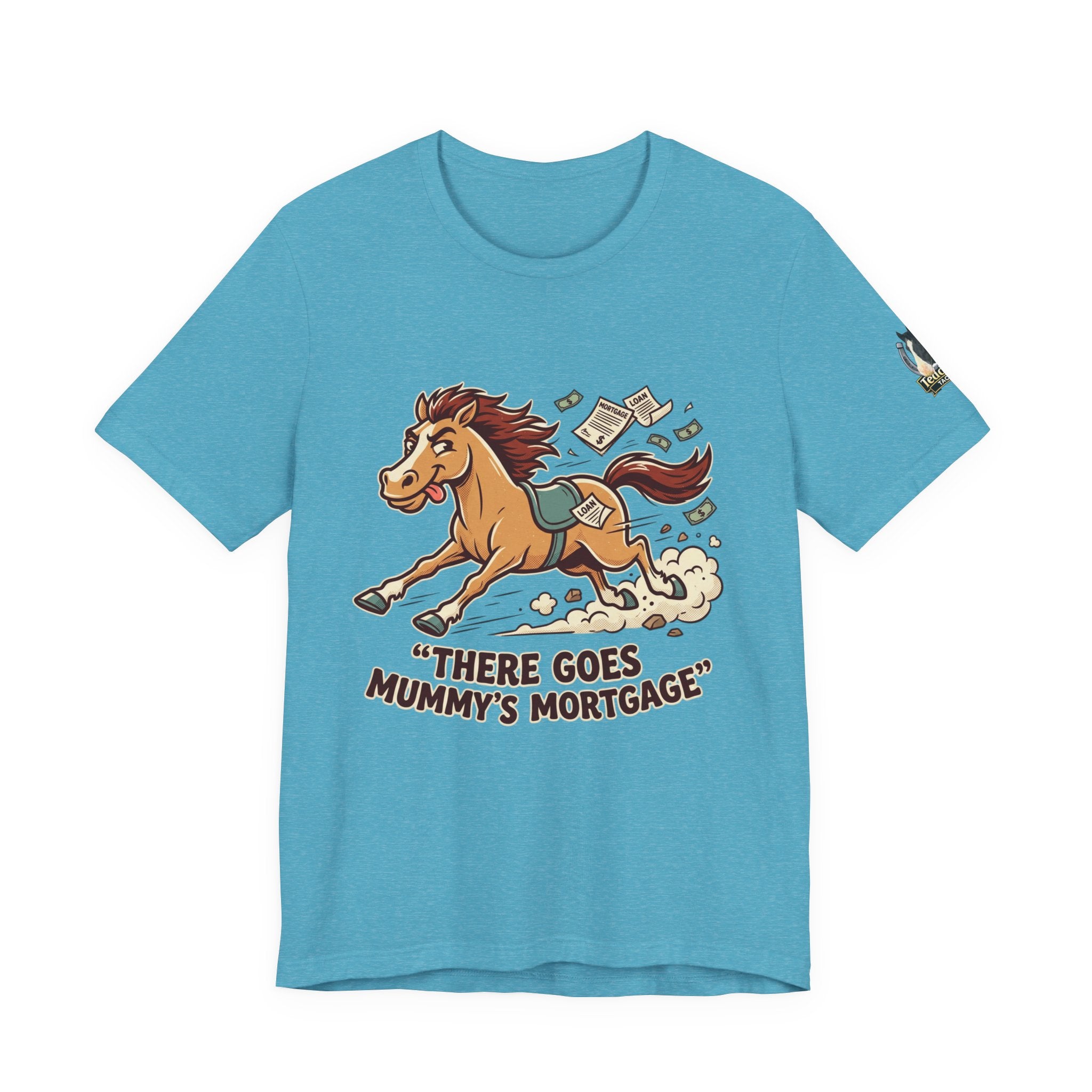 Mummy’s Mortgage T-shirt