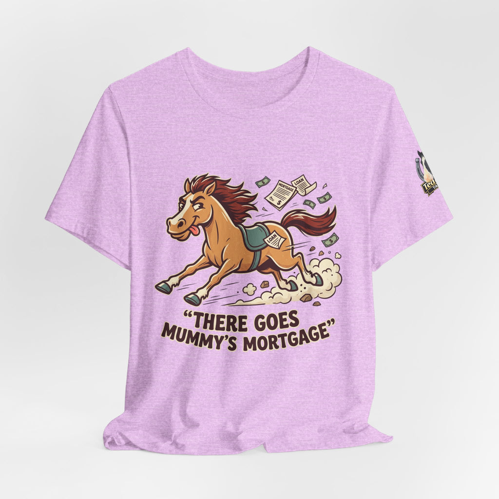 Mummy’s Mortgage T-shirt