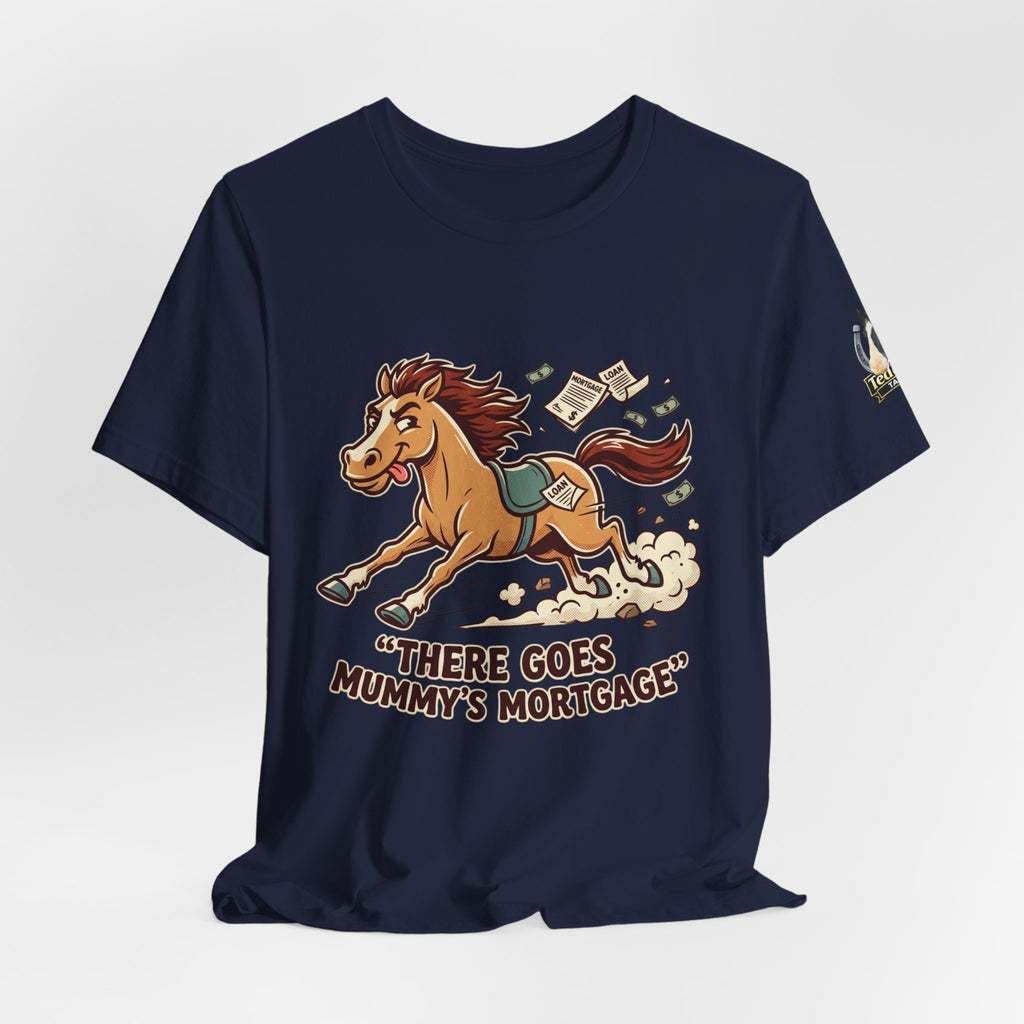 Mummy’s Mortgage T-shirt