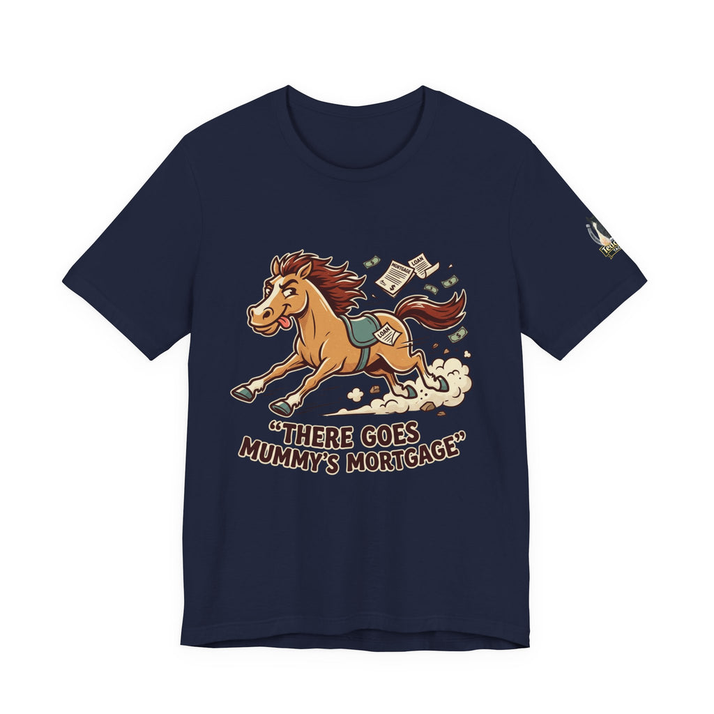 Mummy’s Mortgage T-shirt