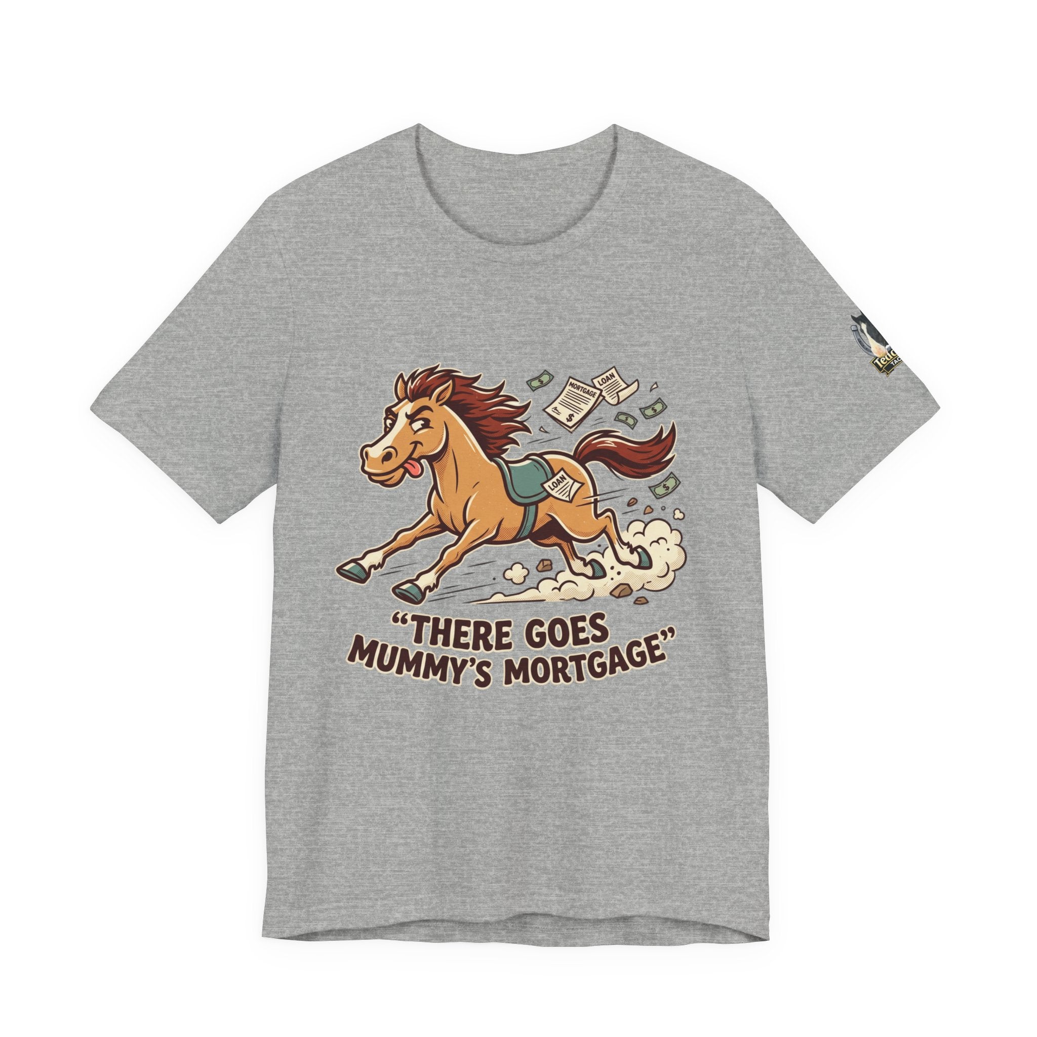 Mummy’s Mortgage T-shirt